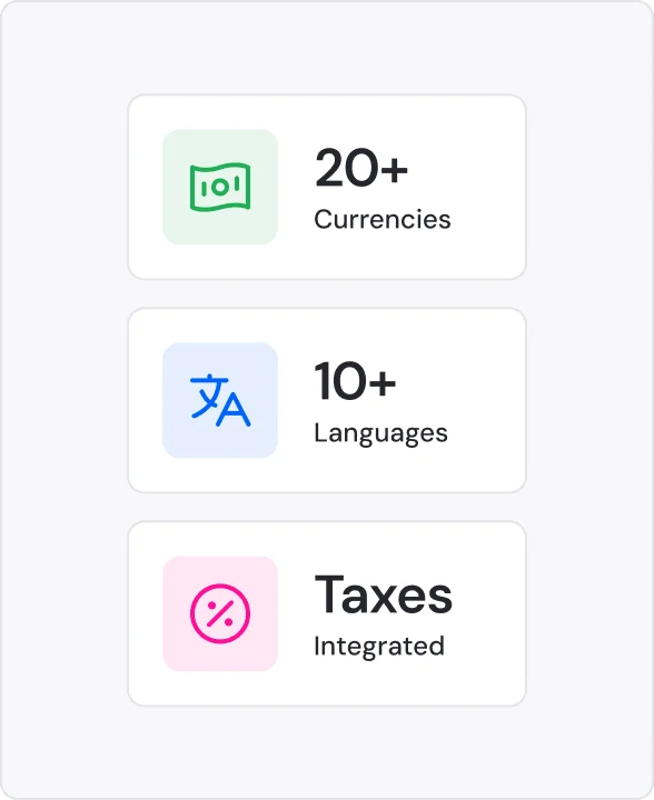 Global reach with 20+ currencies, 10+ languages, and taxes